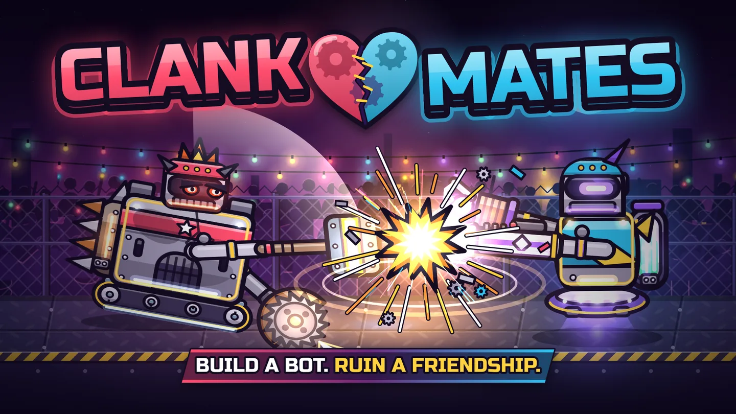 Clankmates: two robots, a spiked tank-tread bruiser and a jetpack bot, smash their hammers together in a junkyard arena under the tagline Build a bot. Ruin a friendship.